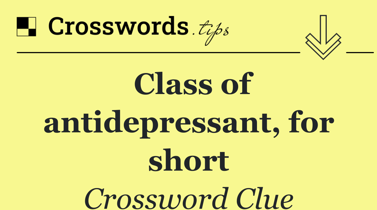 Class of antidepressant, for short
