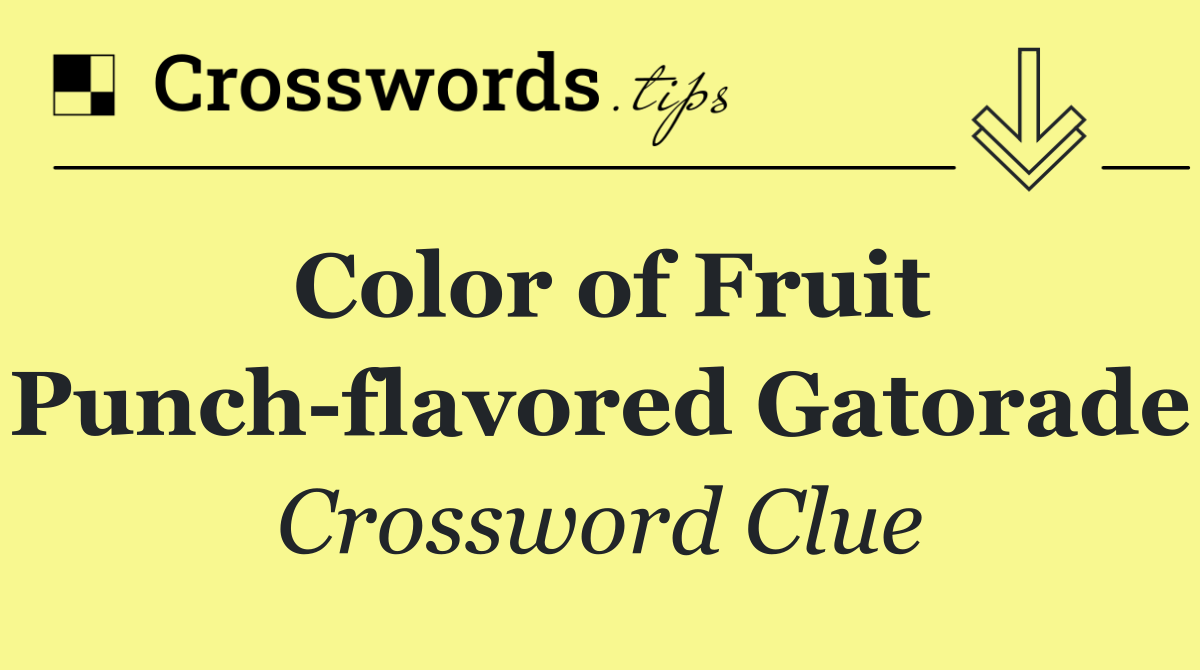 Color of Fruit Punch flavored Gatorade