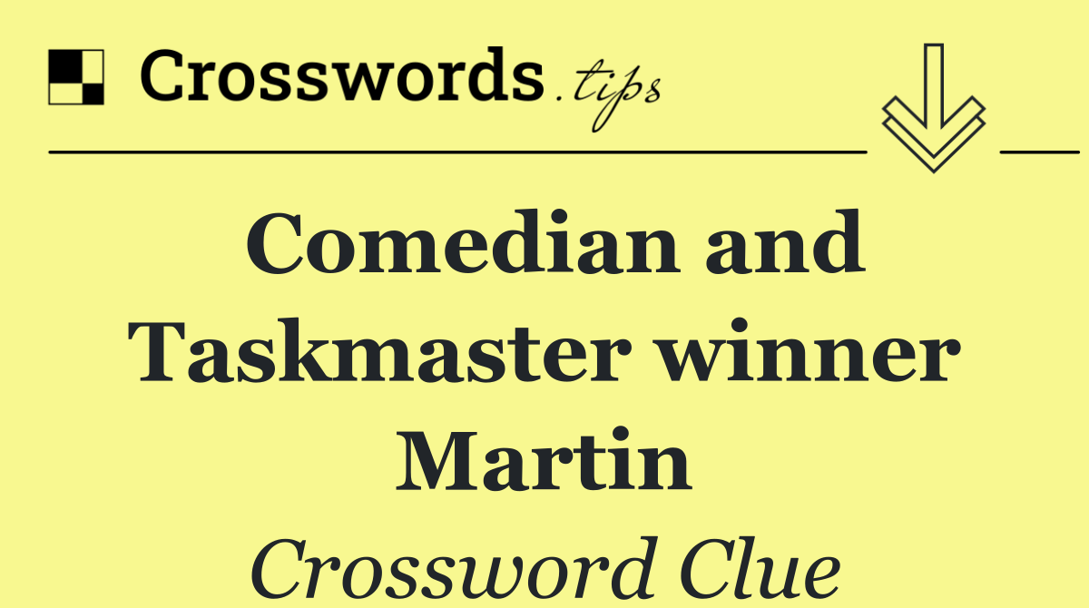 Comedian and Taskmaster winner Martin