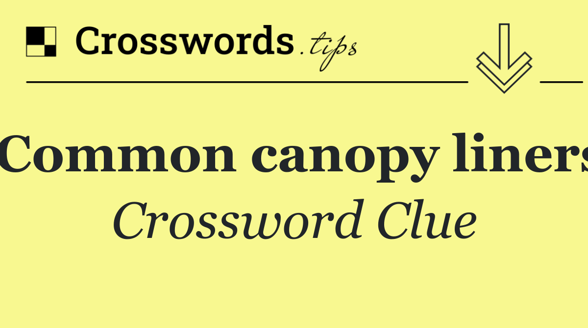 Common canopy liners