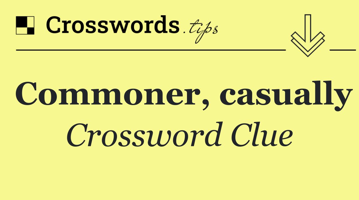 Commoner, casually