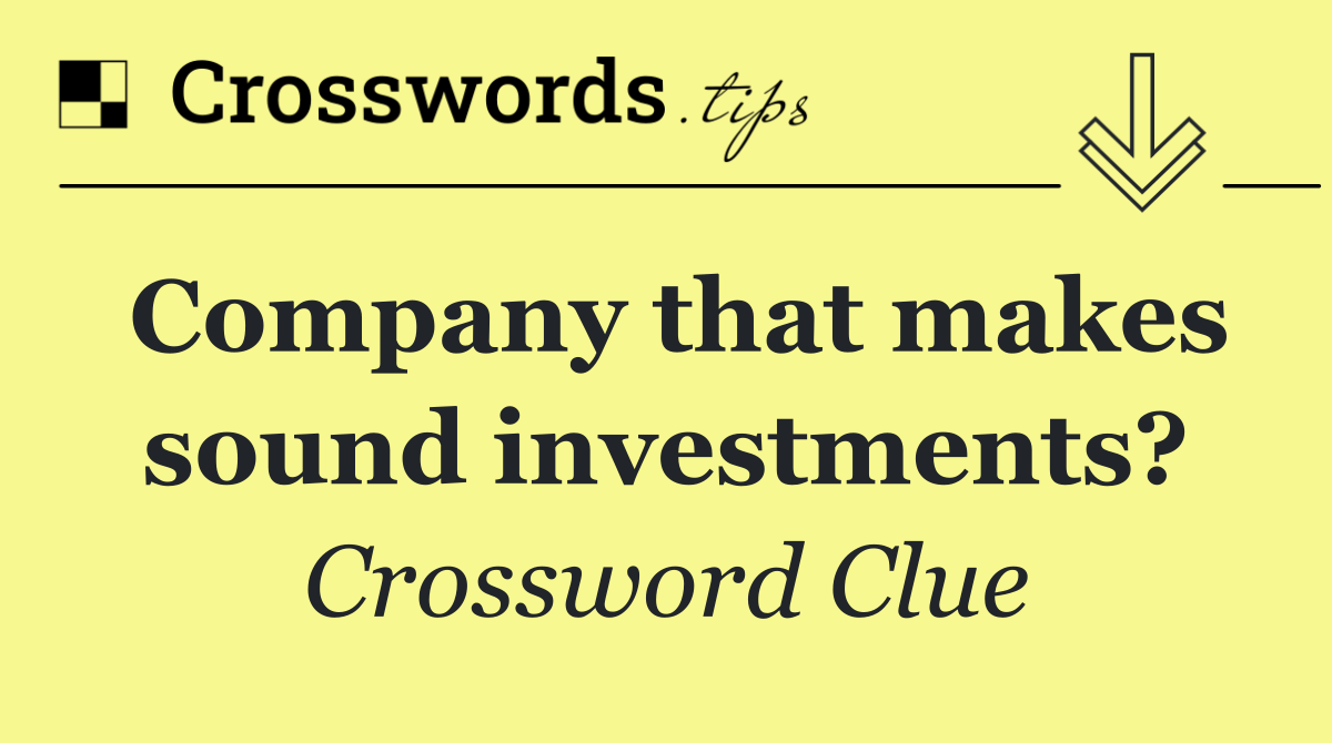 Company that makes sound investments?