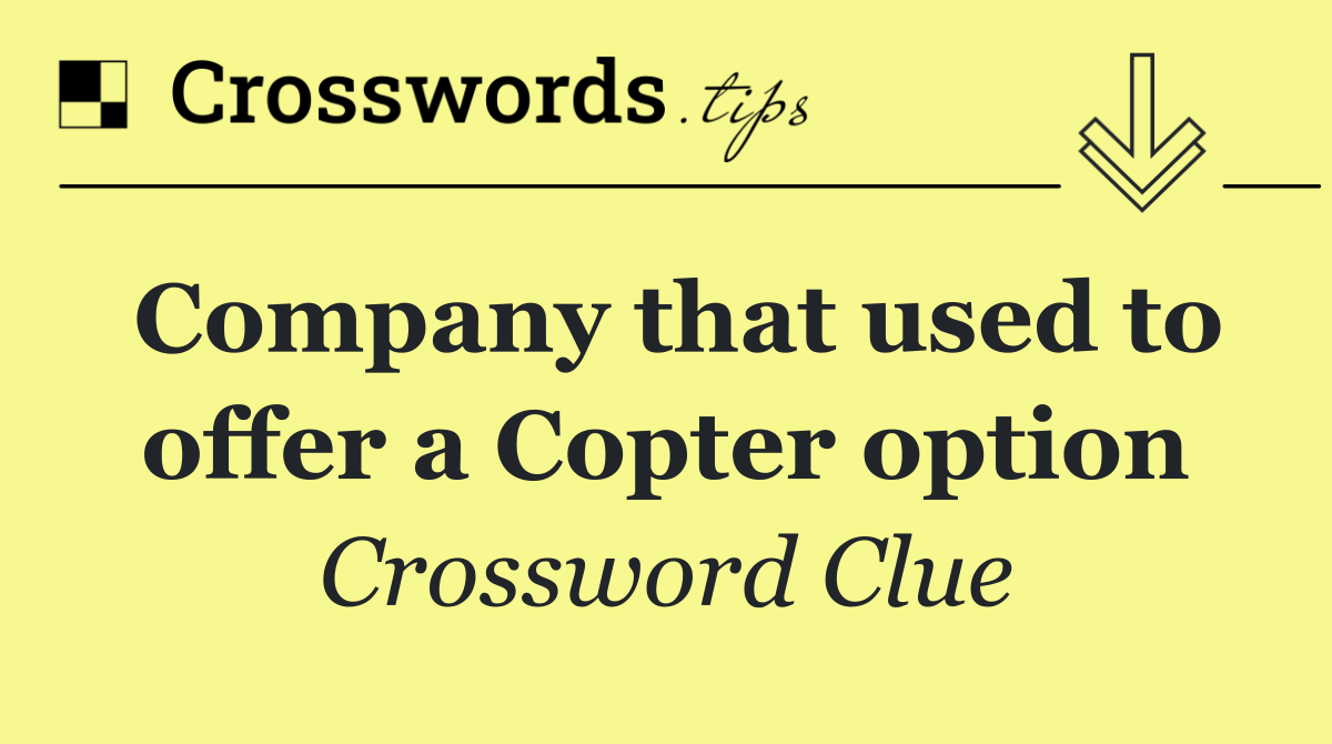 Company that used to offer a Copter option