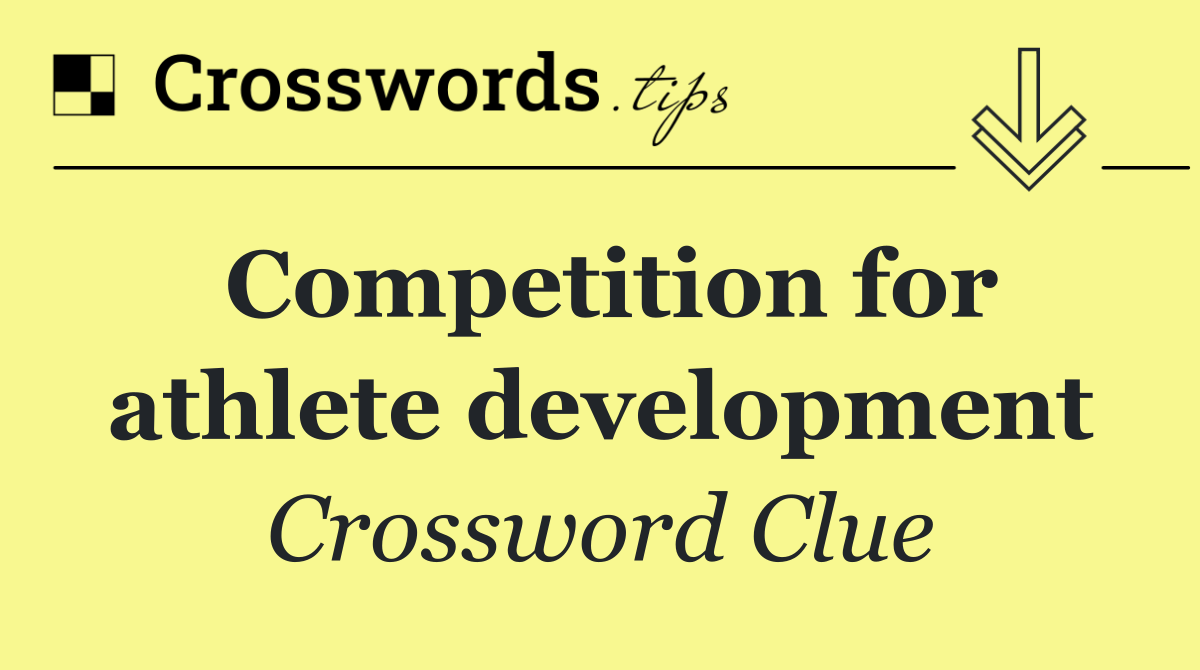 Competition for athlete development