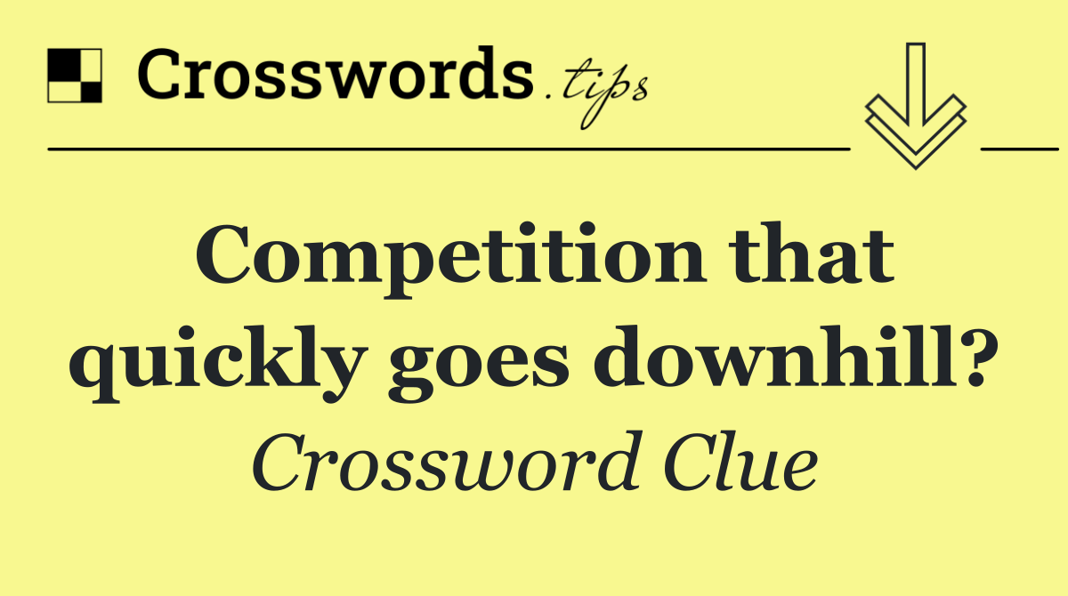 Competition that quickly goes downhill?