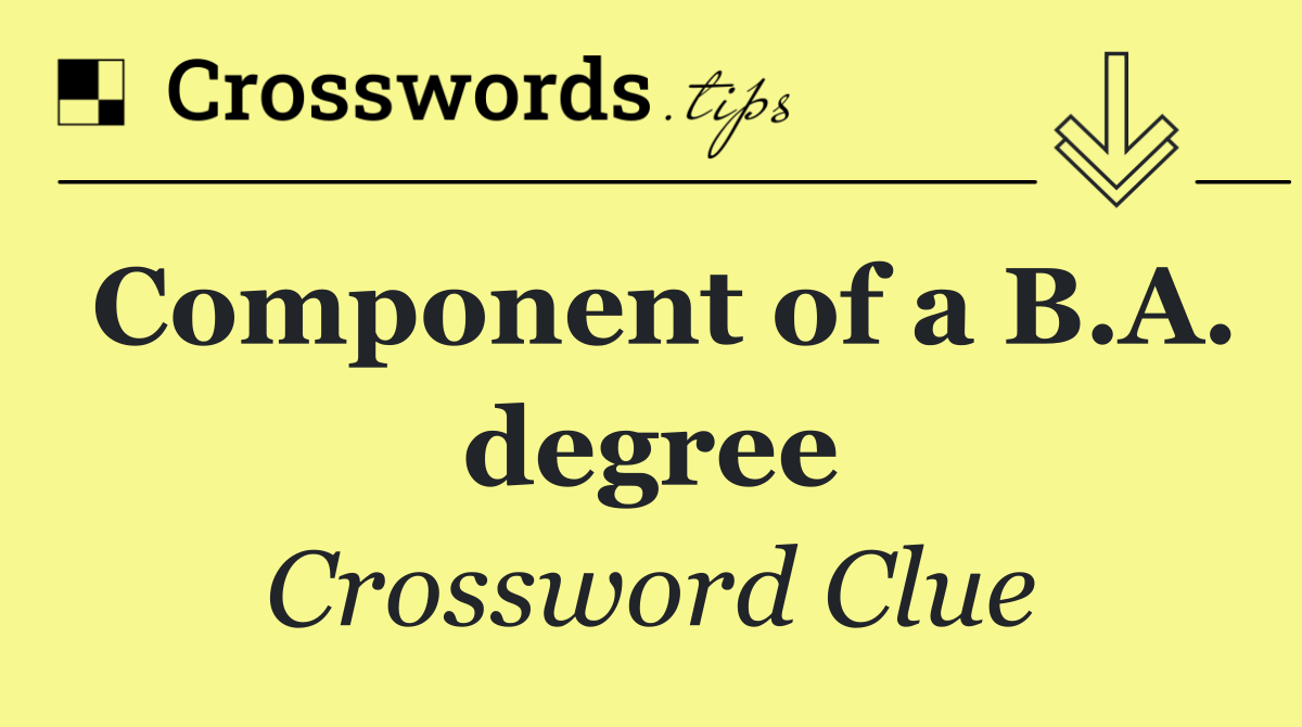 Component of a B.A. degree