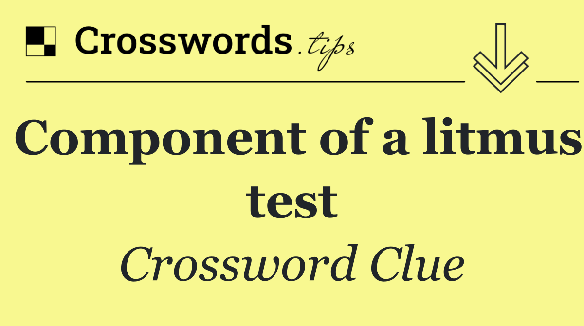 Component of a litmus test