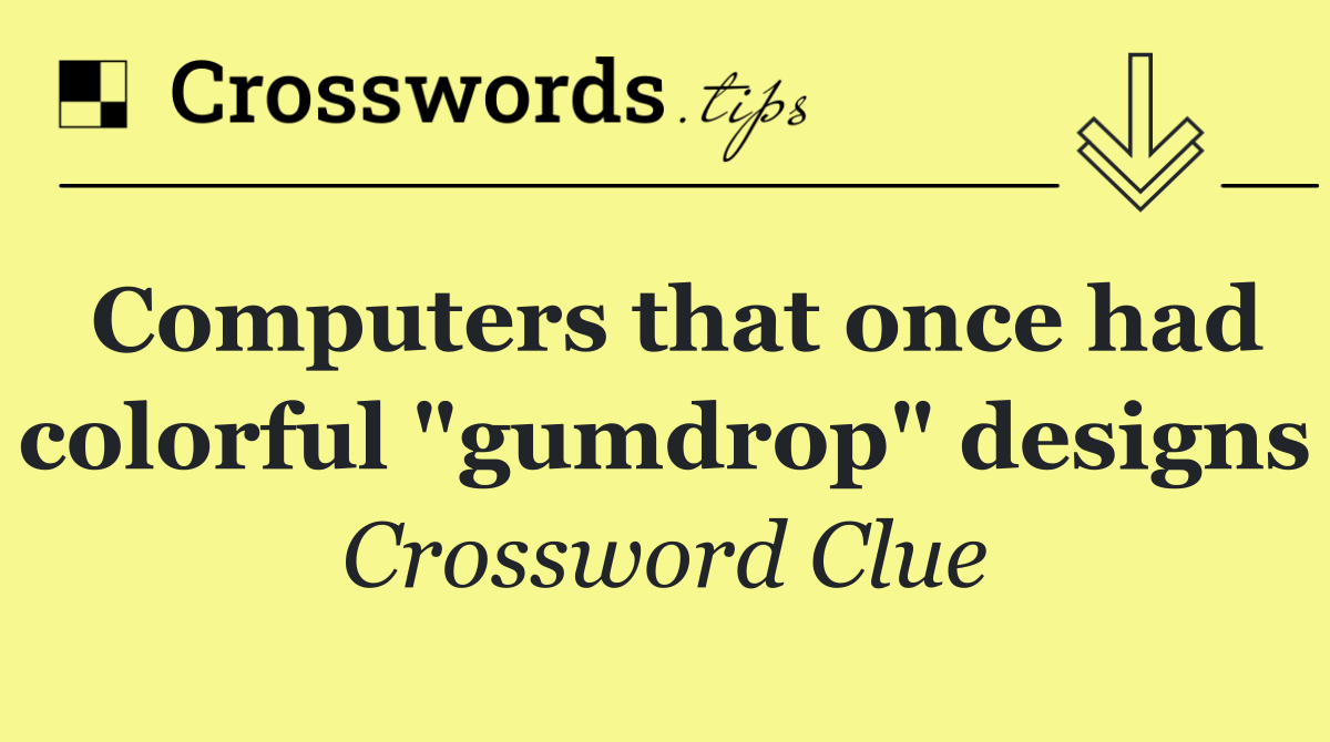 Computers that once had colorful "gumdrop" designs