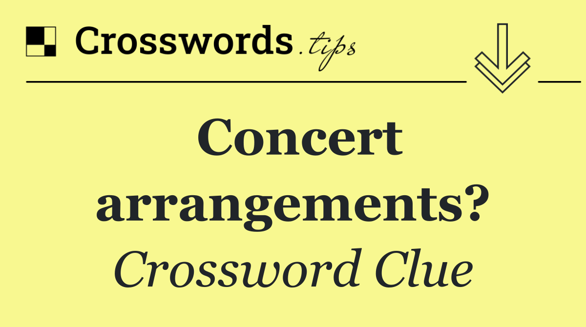 Concert arrangements?