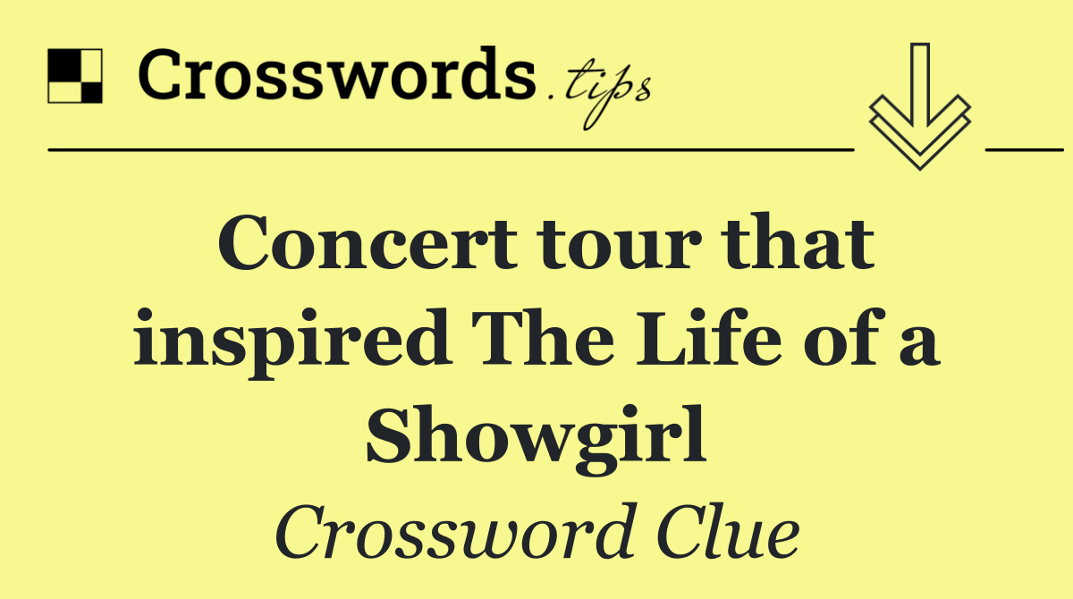 Concert tour that inspired The Life of a Showgirl