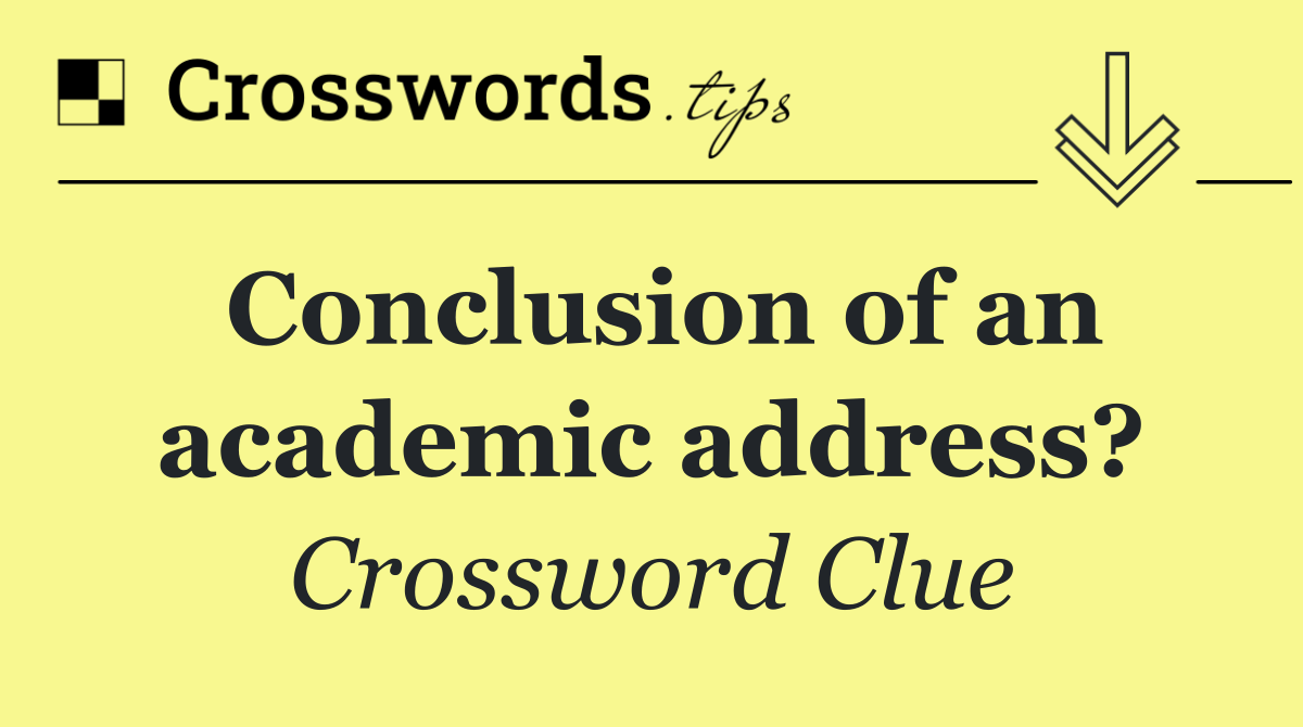 Conclusion of an academic address?