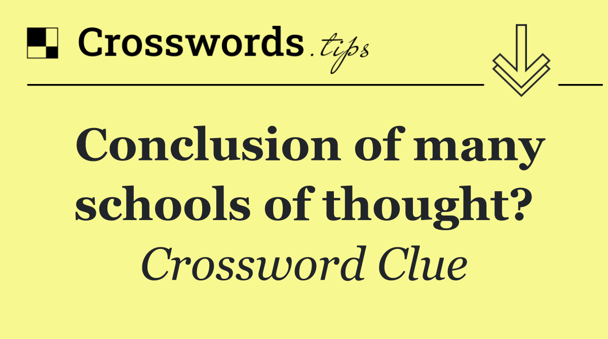 Conclusion of many schools of thought?