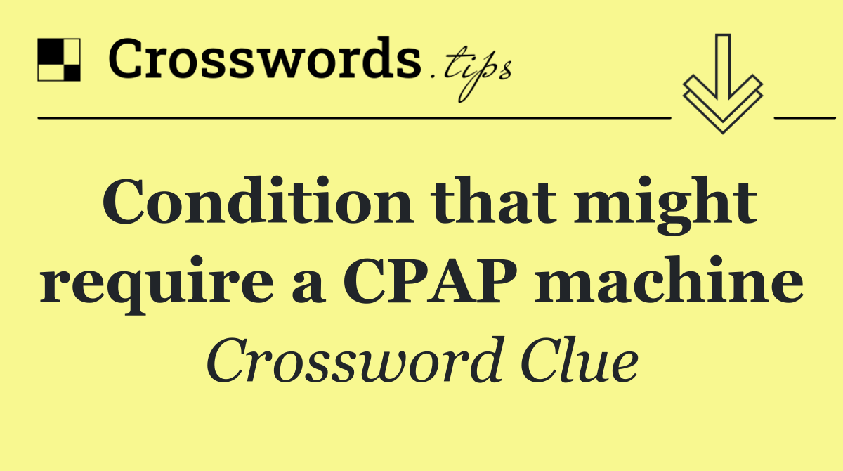 Condition that might require a CPAP machine
