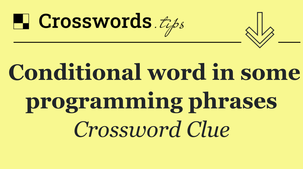 Conditional word in some programming phrases