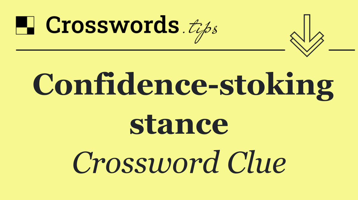Confidence stoking stance