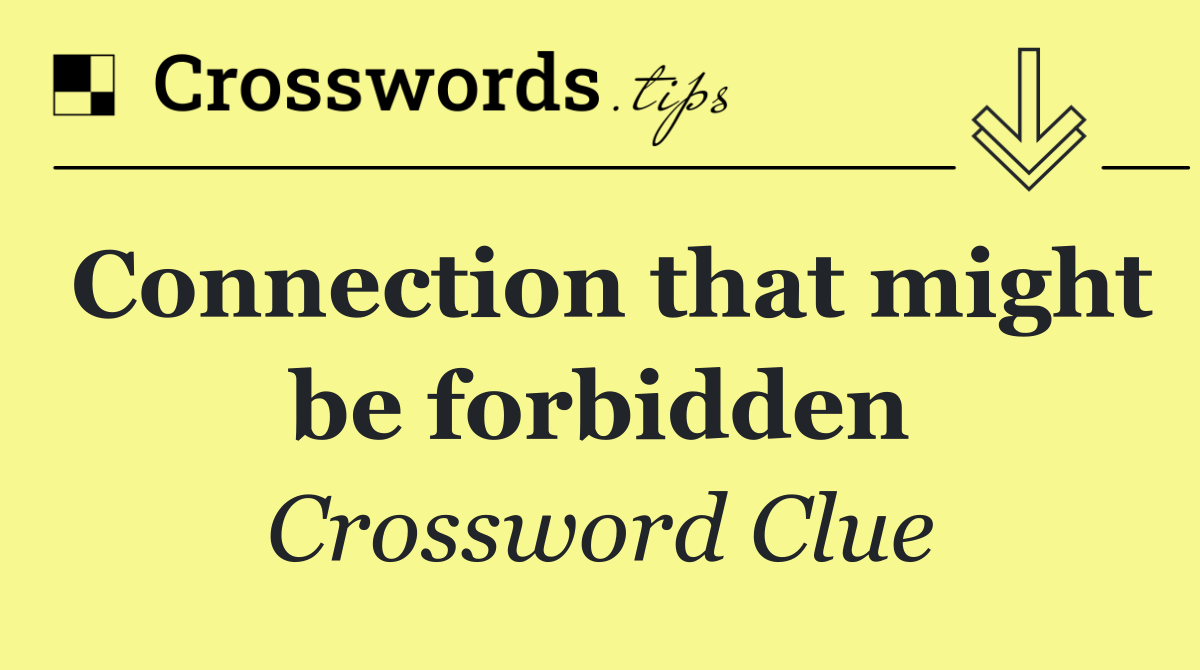 Connection that might be forbidden