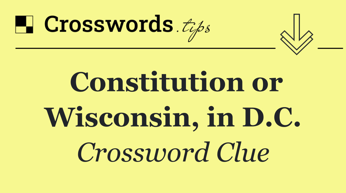 Constitution or Wisconsin, in D.C.