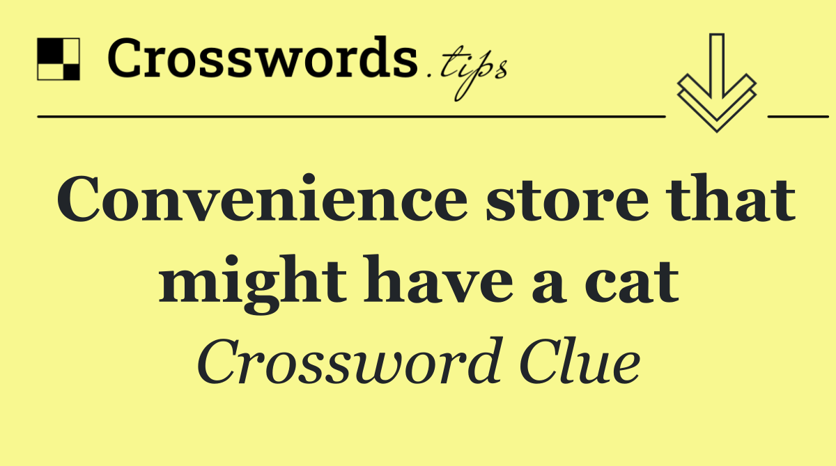 Convenience store that might have a cat