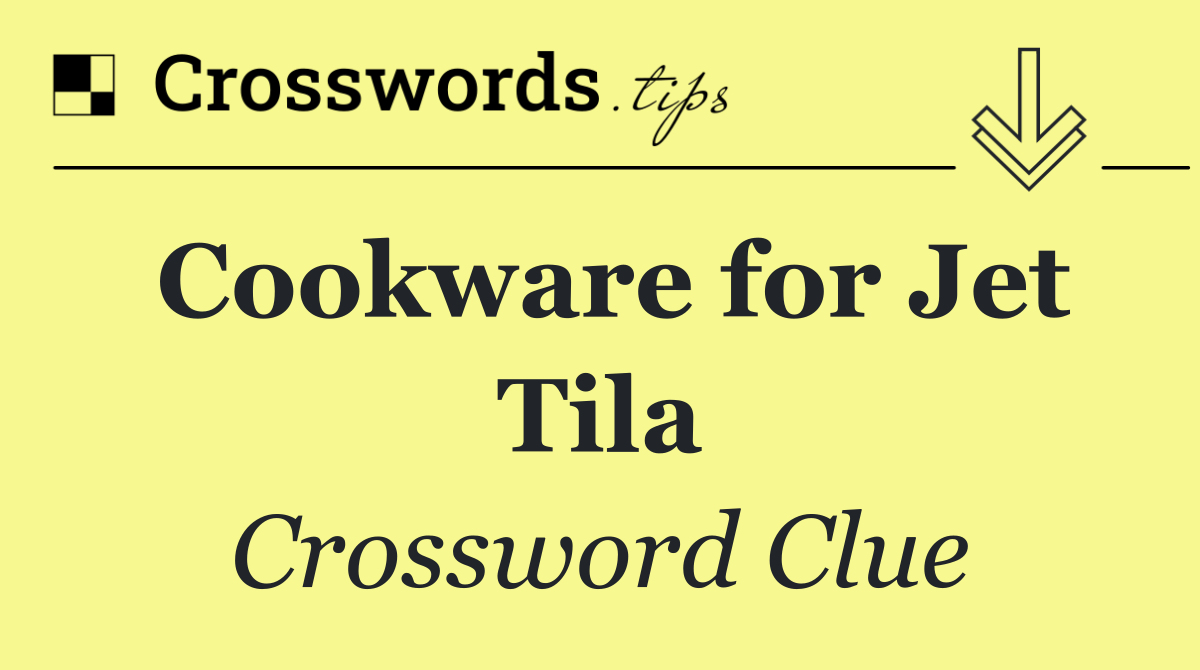 Cookware for Jet Tila