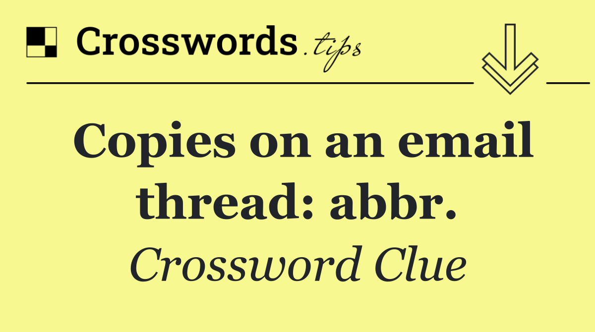 Copies on an email thread: abbr.