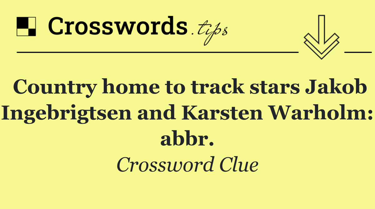 Country home to track stars Jakob Ingebrigtsen and Karsten Warholm: abbr.