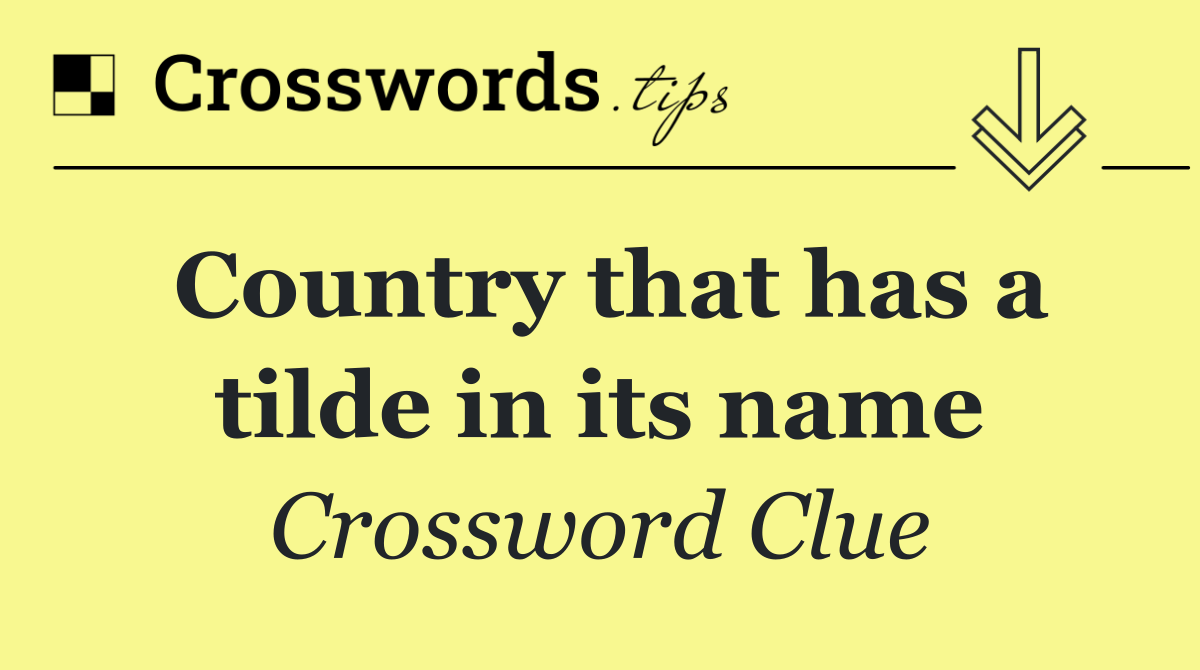 Country that has a tilde in its name