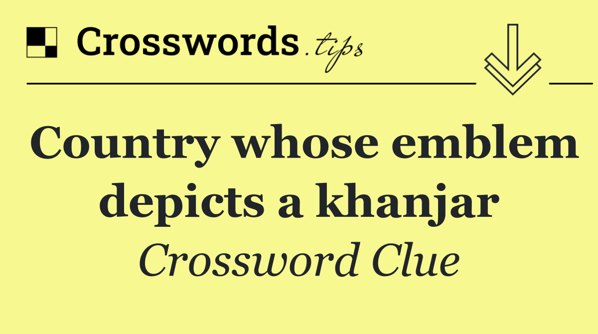 Country whose emblem depicts a khanjar