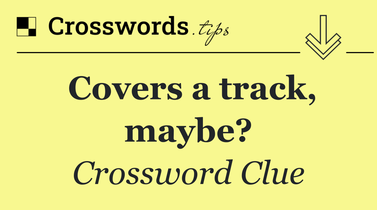 Covers a track, maybe?