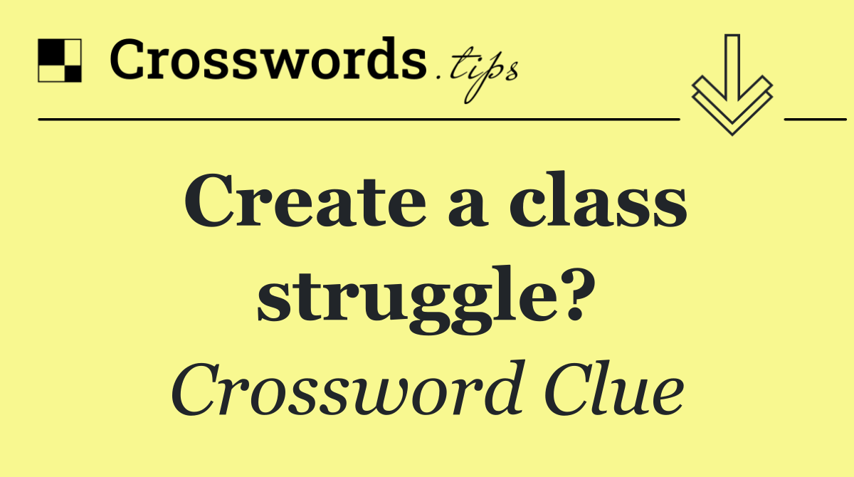 Create a class struggle?