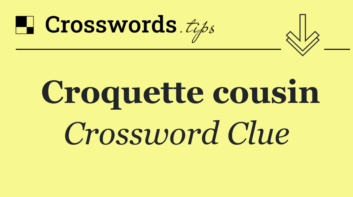 Croquette cousin