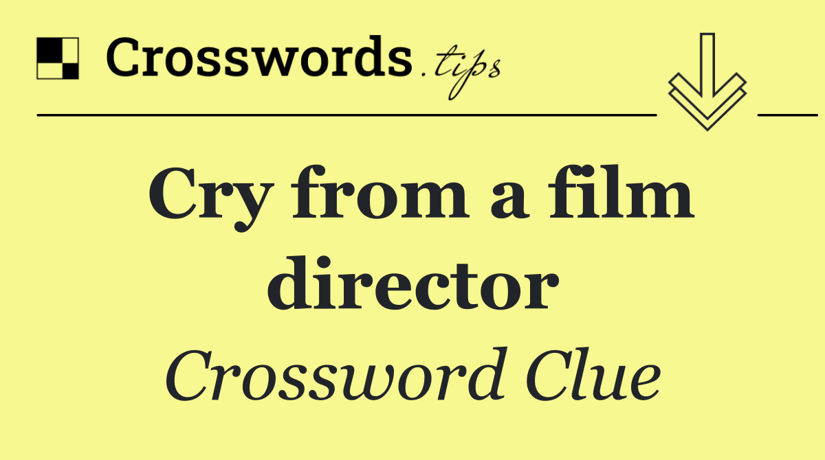 Cry from a film director