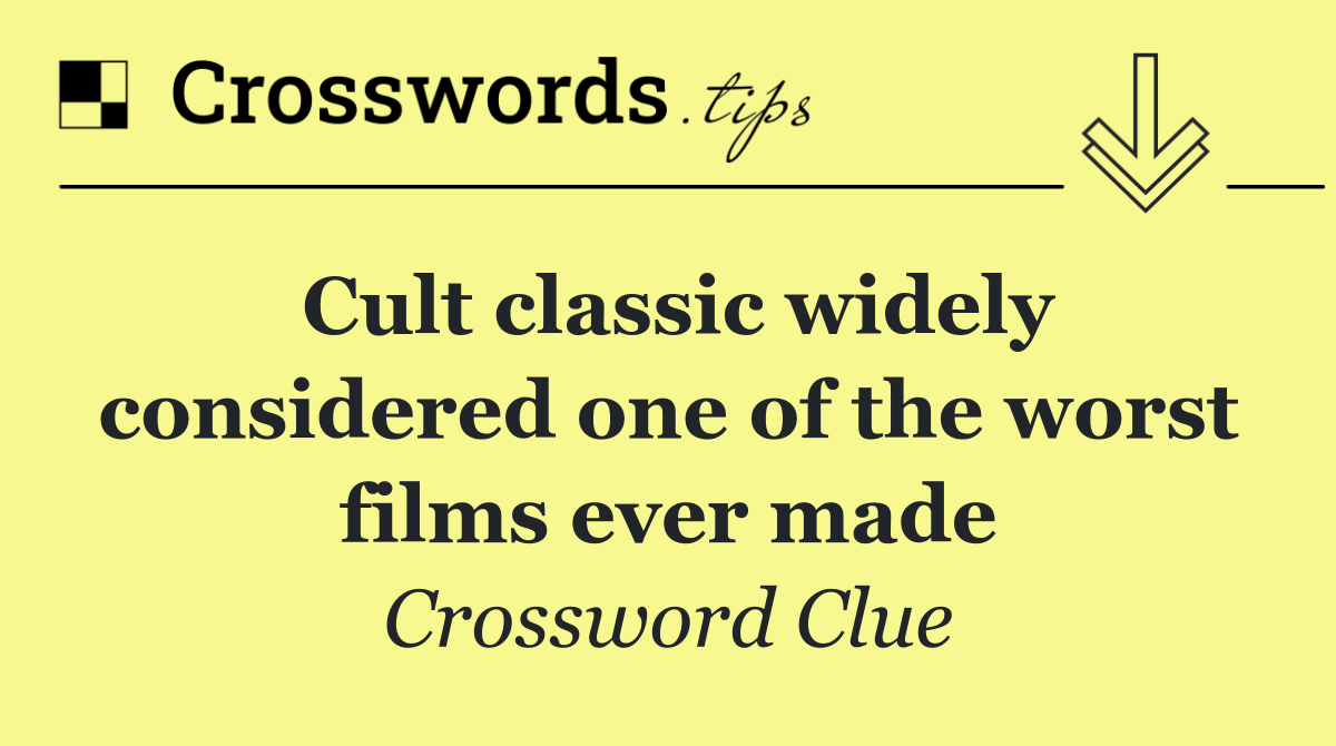 Cult classic widely considered one of the worst films ever made