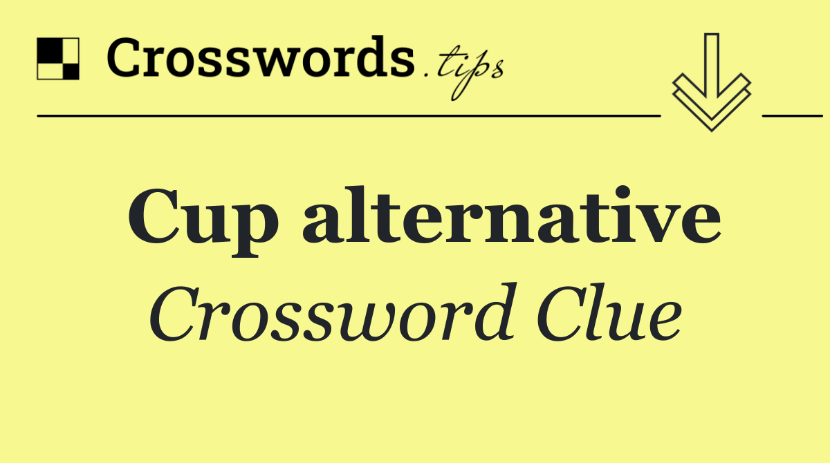 Cup alternative