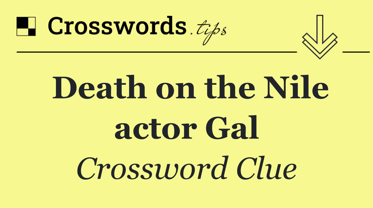 Death on the Nile actor Gal