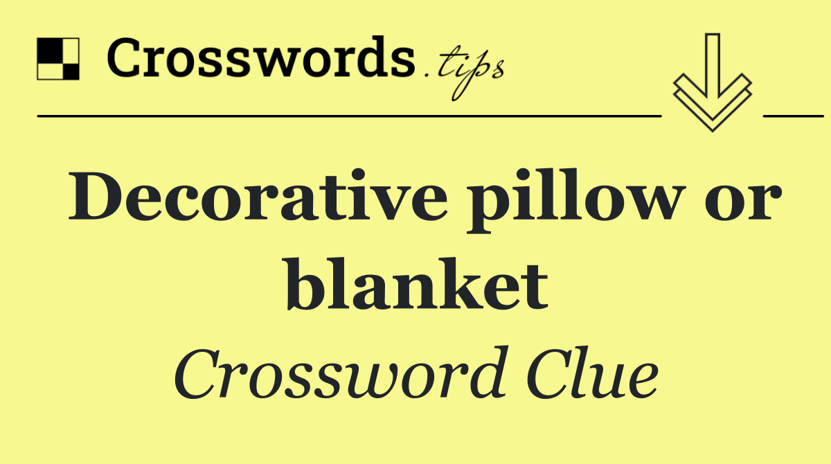 Decorative pillow or blanket