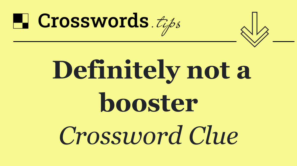 Definitely not a booster