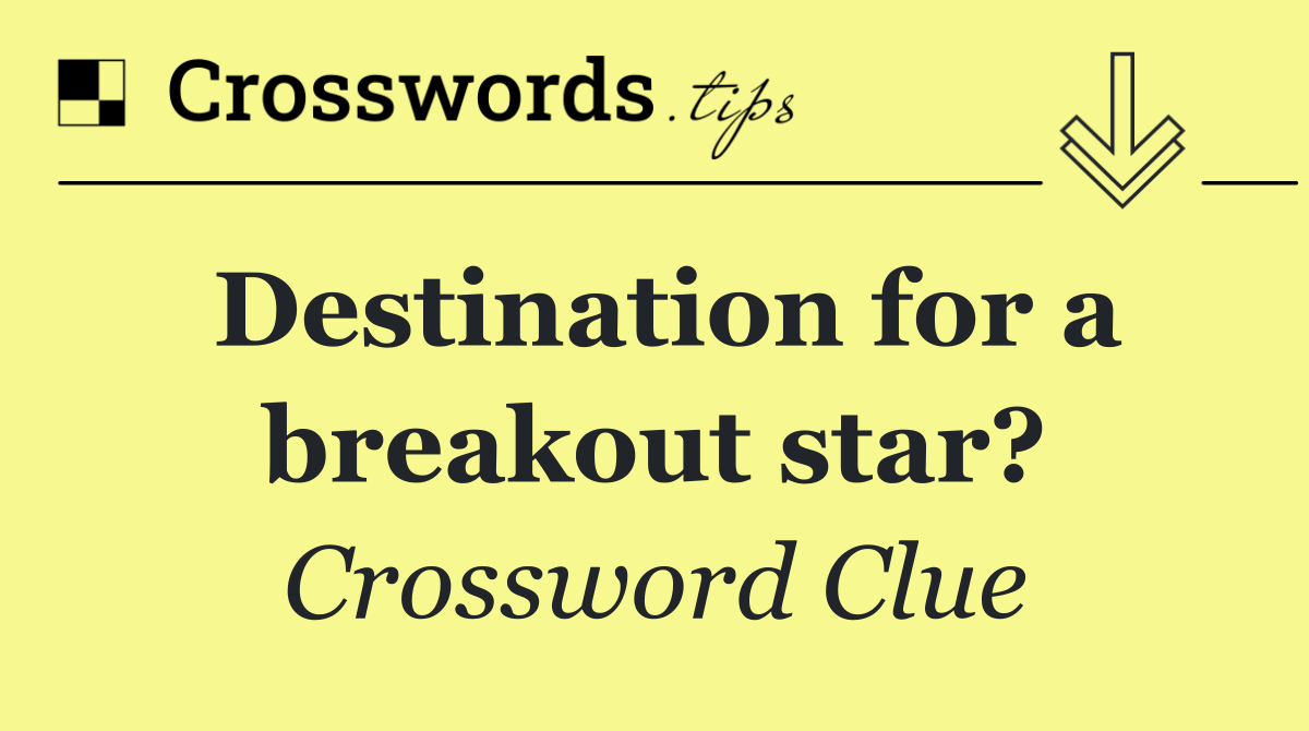 Destination for a breakout star?