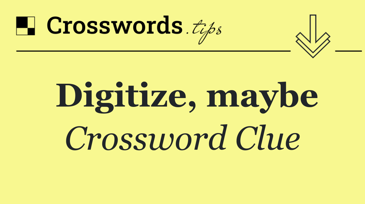 Digitize, maybe