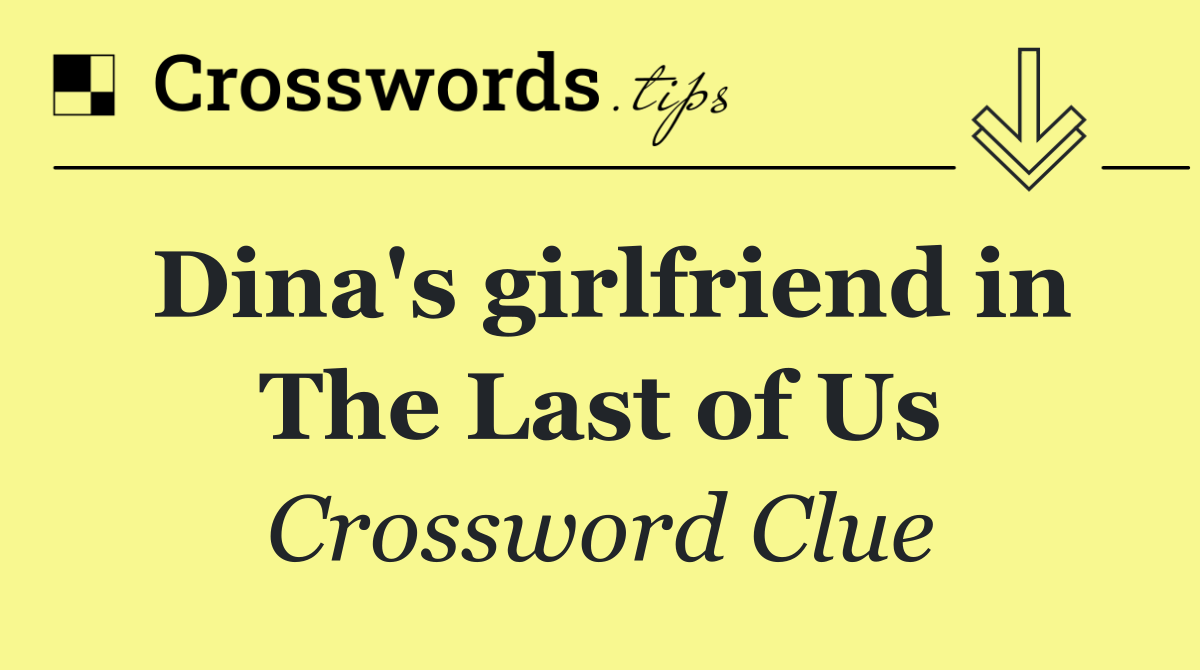 Dina's girlfriend in The Last of Us