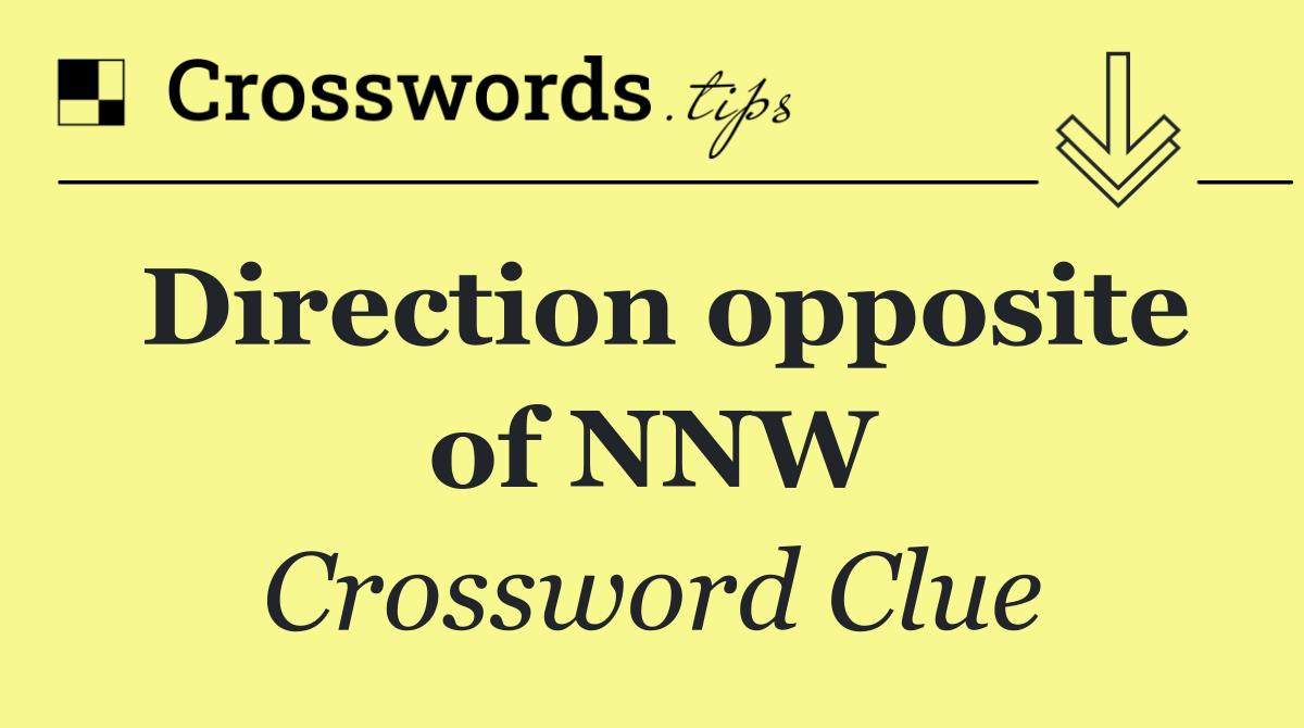 Direction opposite of NNW