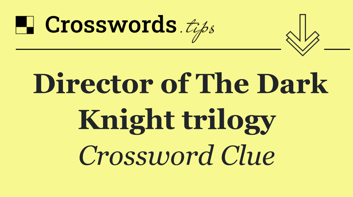 Director of The Dark Knight trilogy