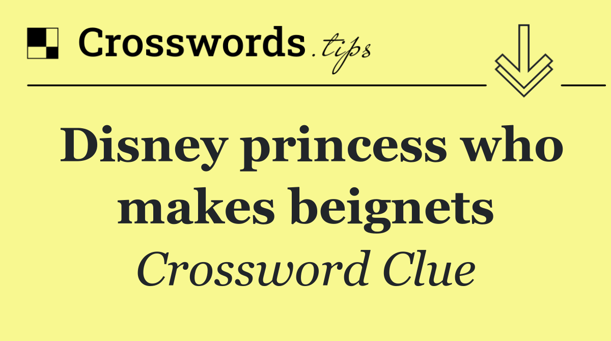 Disney princess who makes beignets