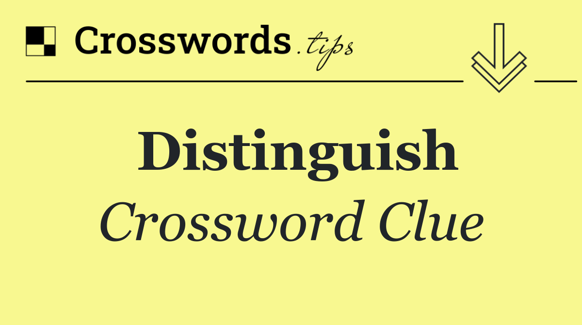Distinguish