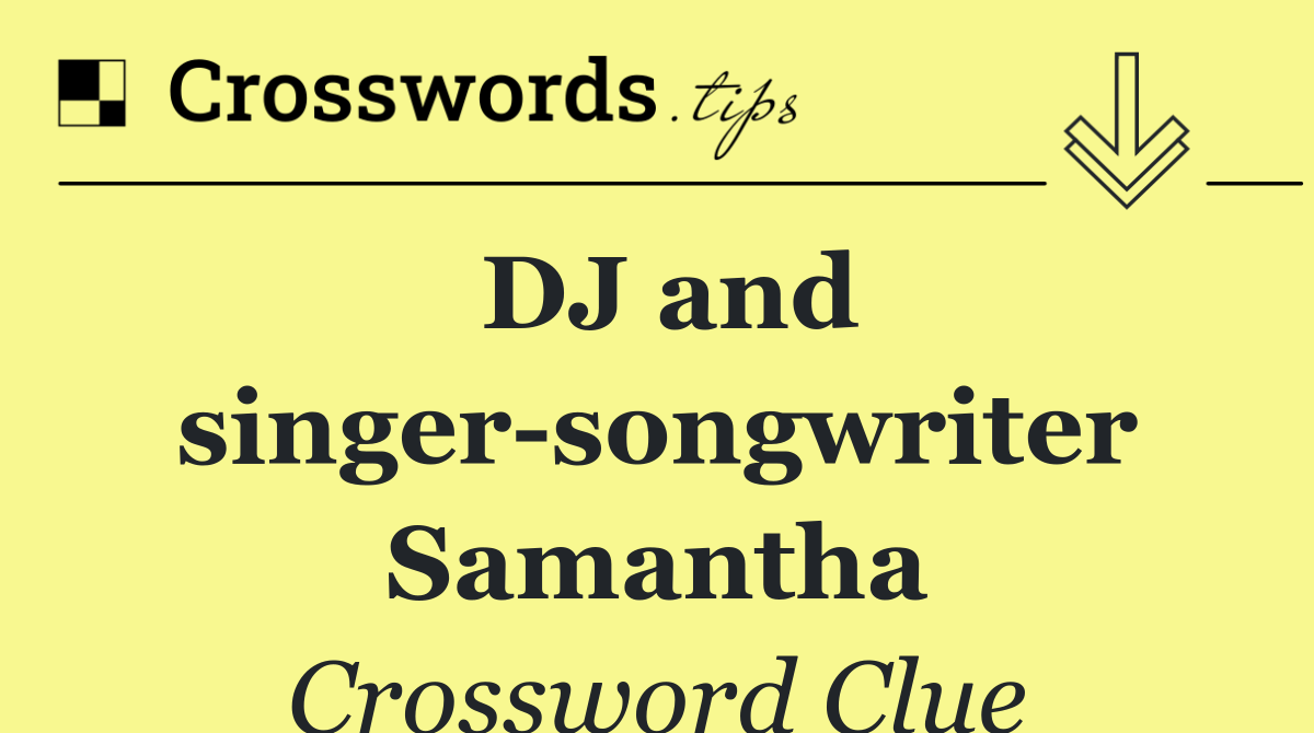 DJ and singer songwriter Samantha