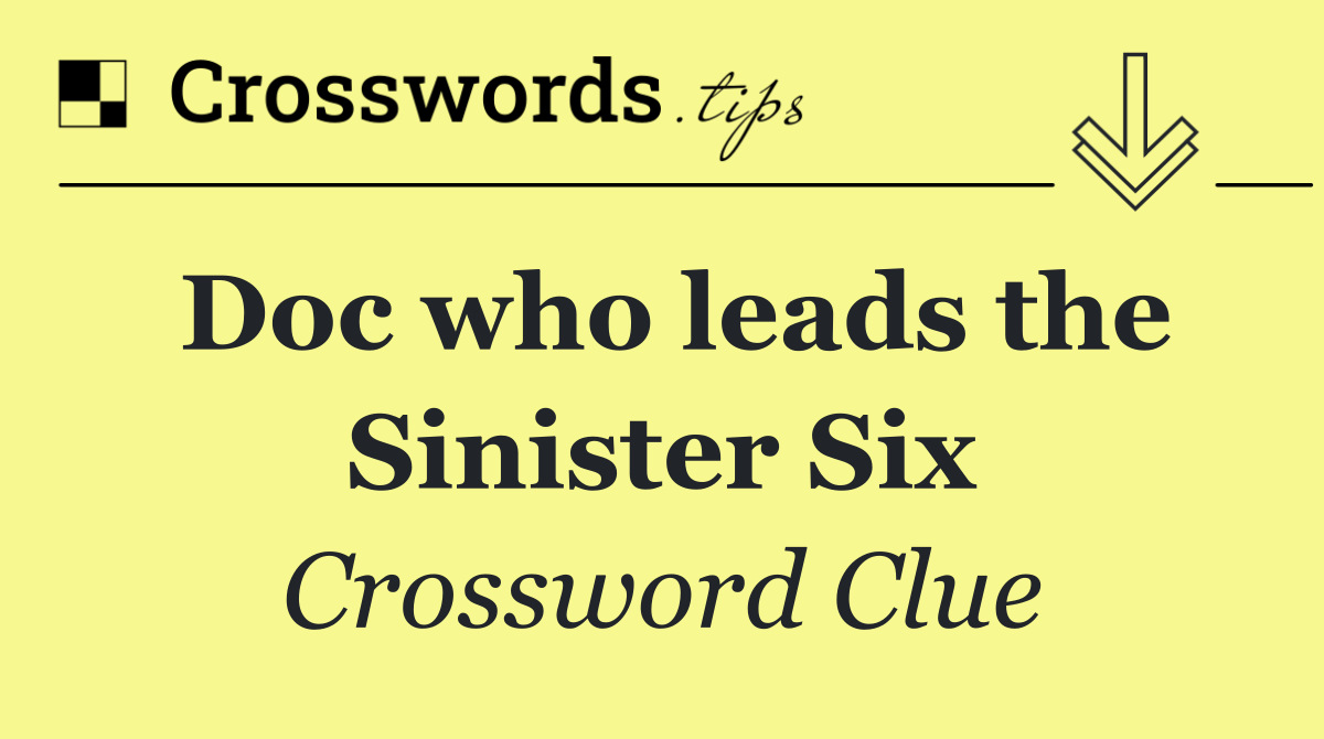 Doc who leads the Sinister Six