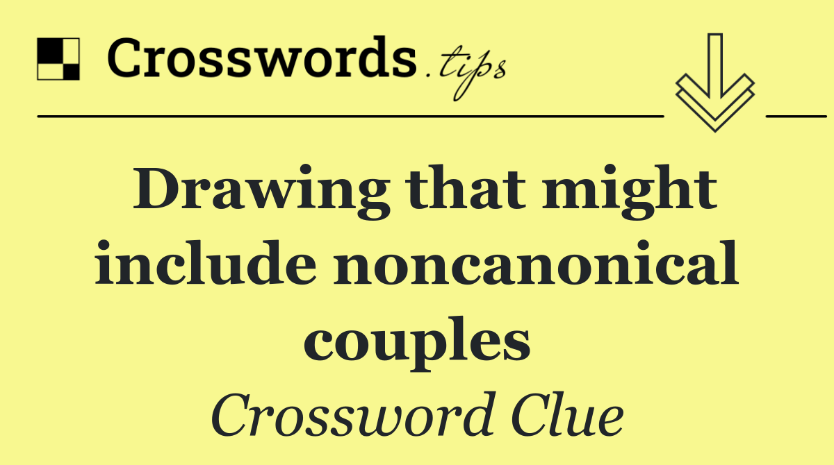 Drawing that might include noncanonical couples