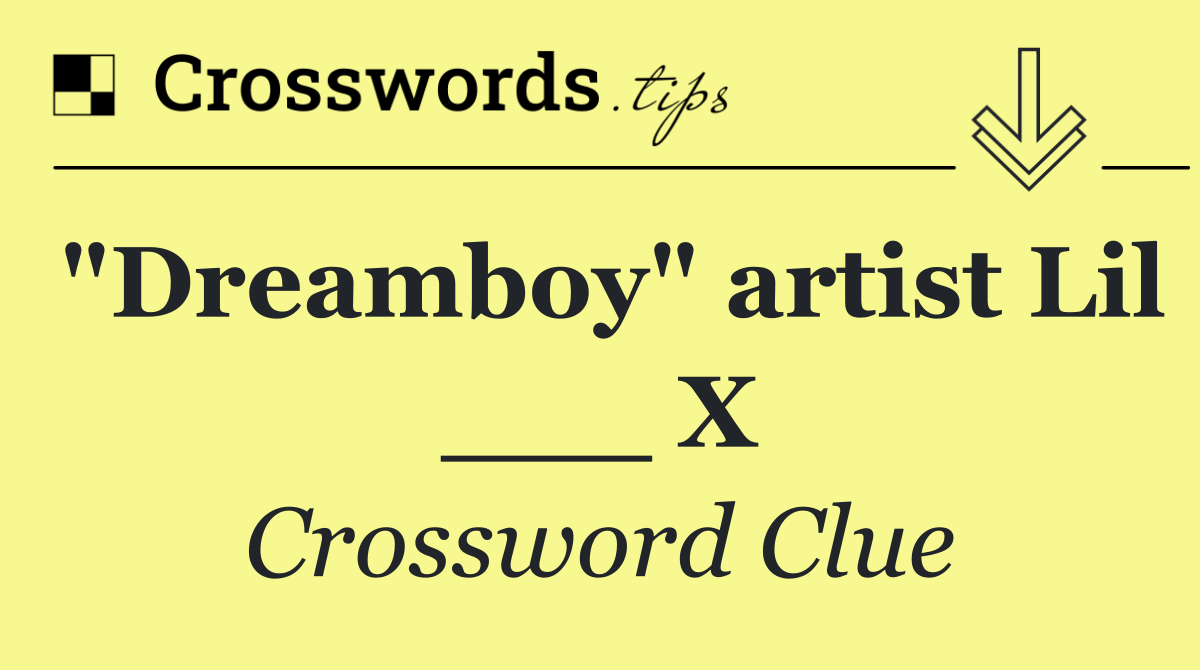"Dreamboy" artist Lil ___ X