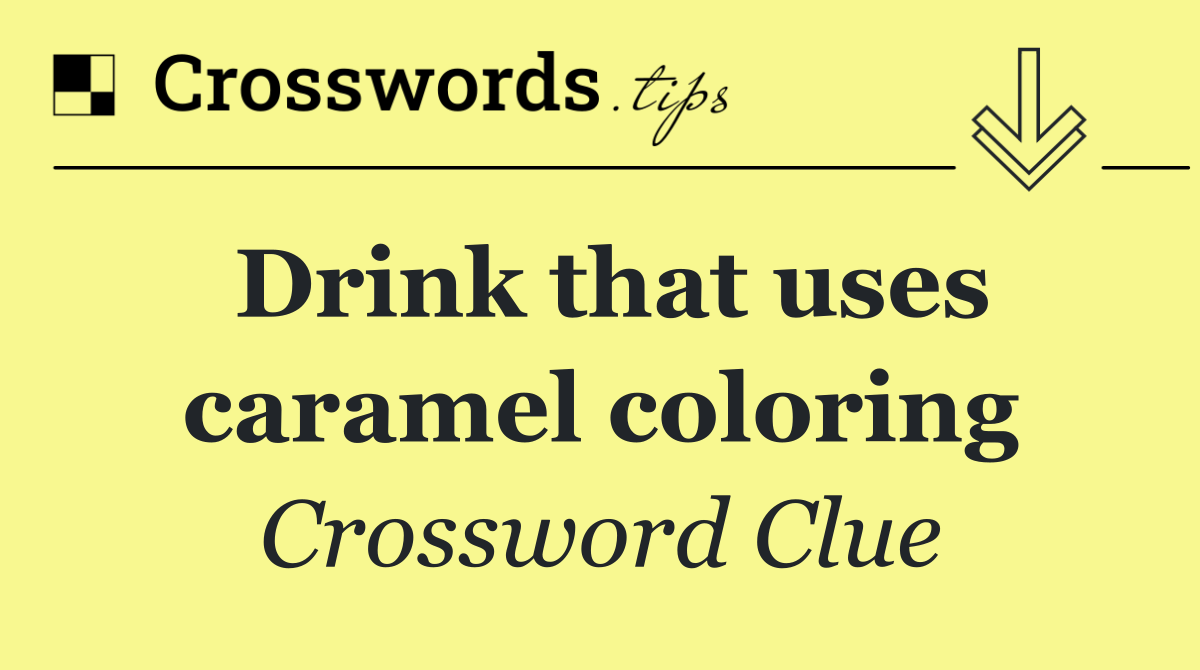 Drink that uses caramel coloring