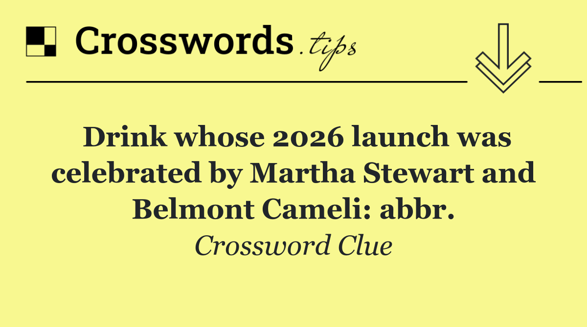 Drink whose 2026 launch was celebrated by Martha Stewart and Belmont Cameli: abbr.