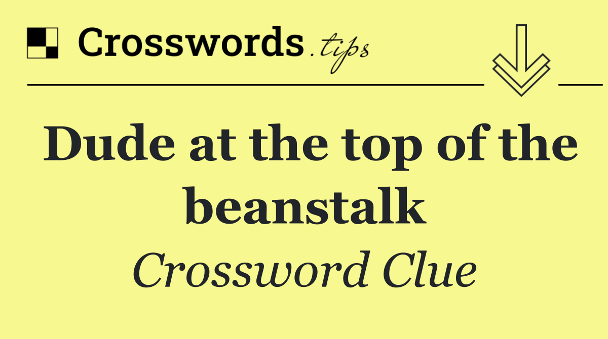 Dude at the top of the beanstalk